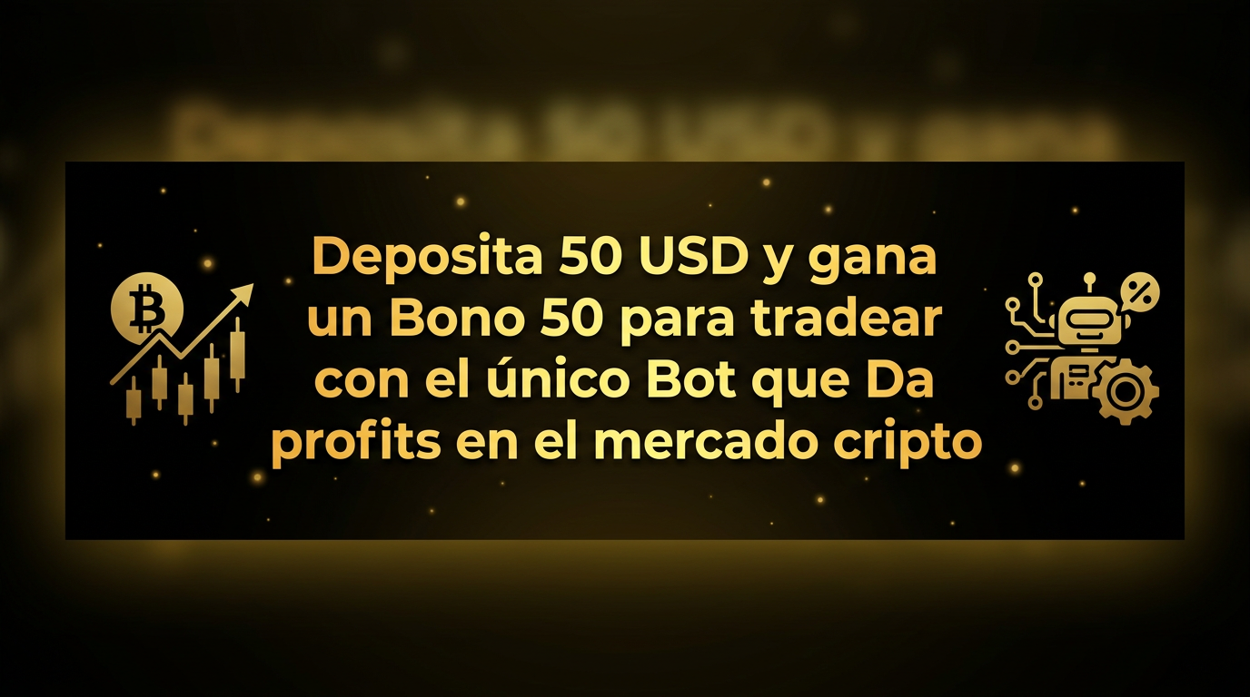Deposita 50 usd y gana un Bono 50 para tradear con el unico Bot que Da profits en el mercado cripto